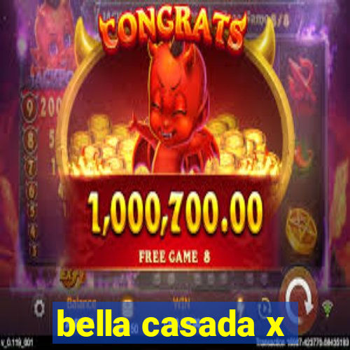 bella casada x