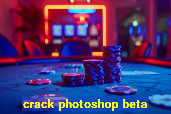 crack photoshop beta