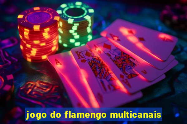jogo do flamengo multicanais