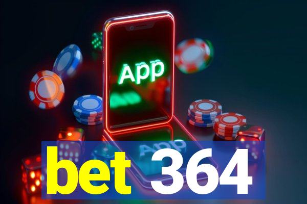 bet 364