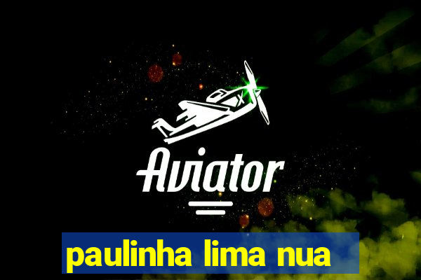 paulinha lima nua