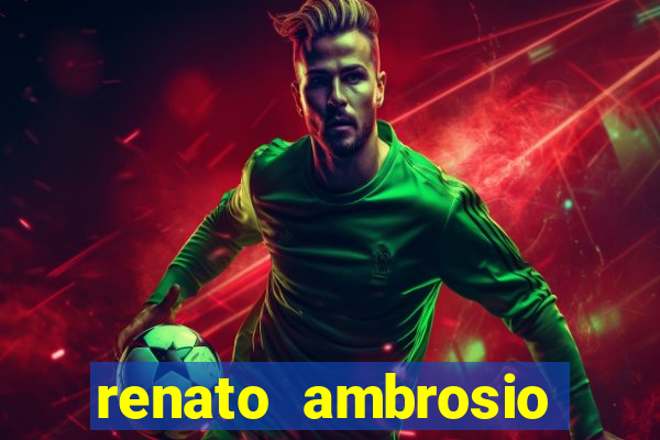 renato ambrosio viva sorte fortuna