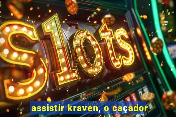 assistir kraven, o caçador