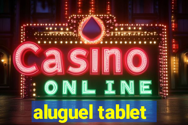 aluguel tablet