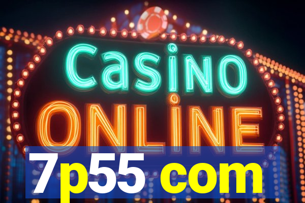7p55 com