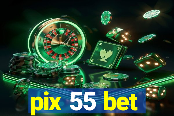 pix 55 bet