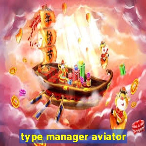 type manager aviator
