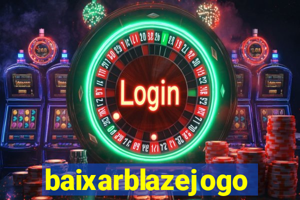 baixarblazejogo
