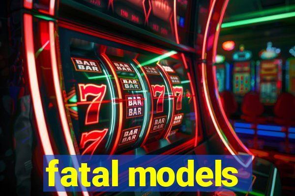 fatal models