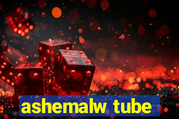 ashemalw tube