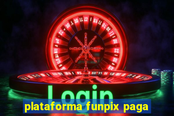 plataforma funpix paga