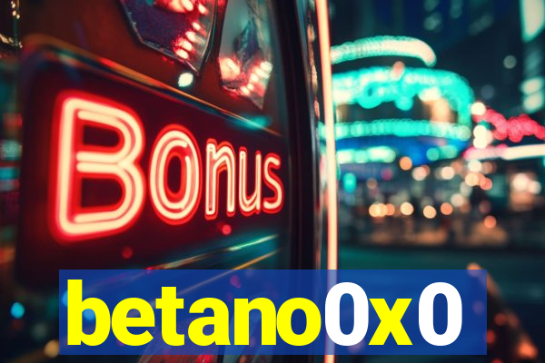 betano0x0