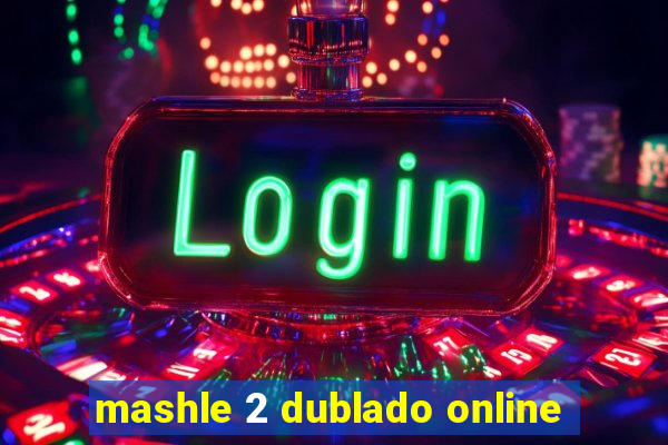 mashle 2 dublado online