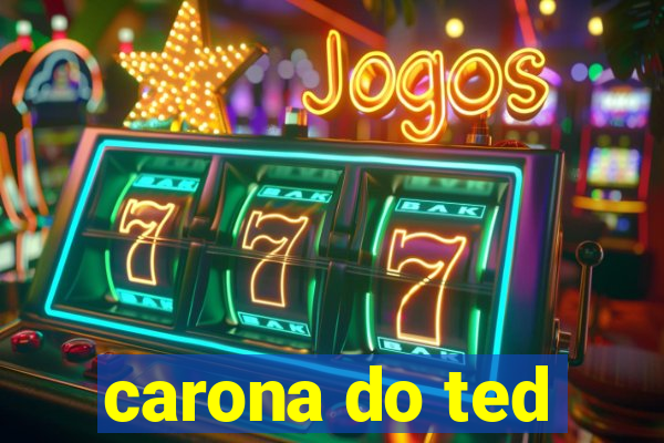 carona do ted