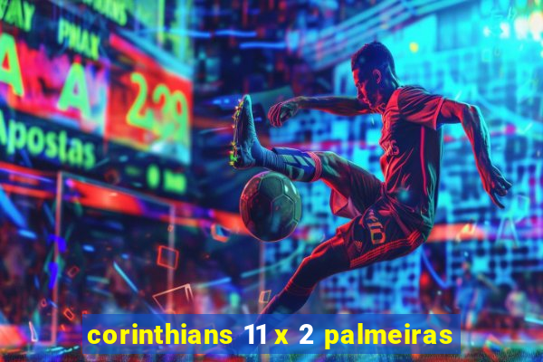 corinthians 11 x 2 palmeiras