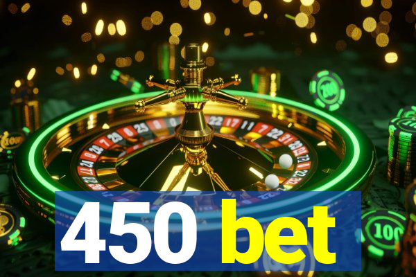 450 bet