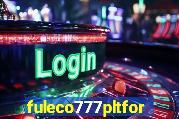 fuleco777pltfor