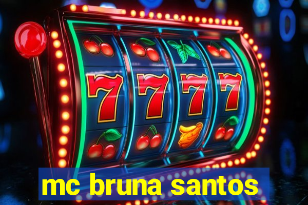 mc bruna santos