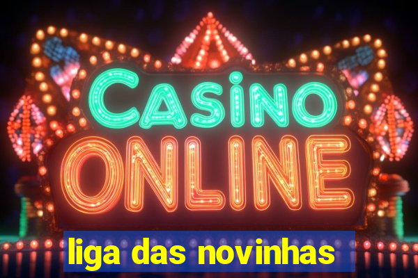 liga das novinhas
