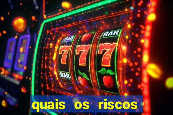 quais os riscos dos jogos de aposta