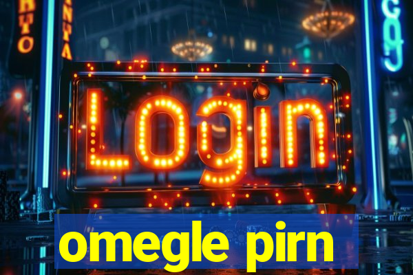omegle pirn