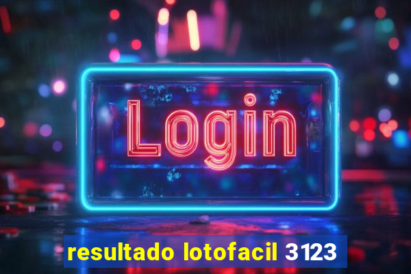 resultado lotofacil 3123