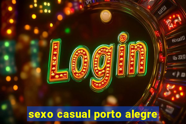 sexo casual porto alegre