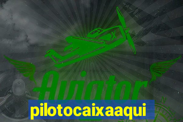 pilotocaixaaqui