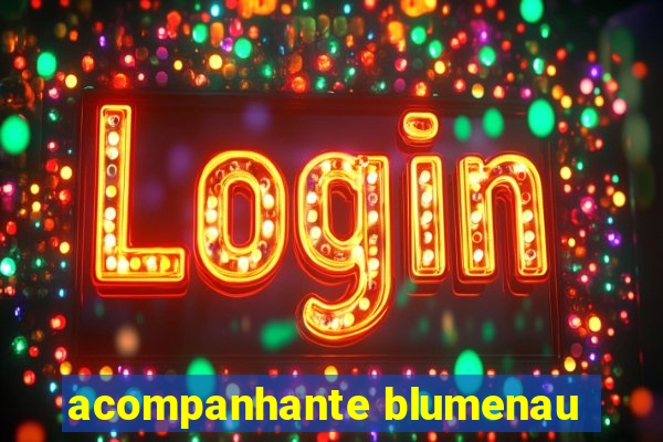 acompanhante blumenau
