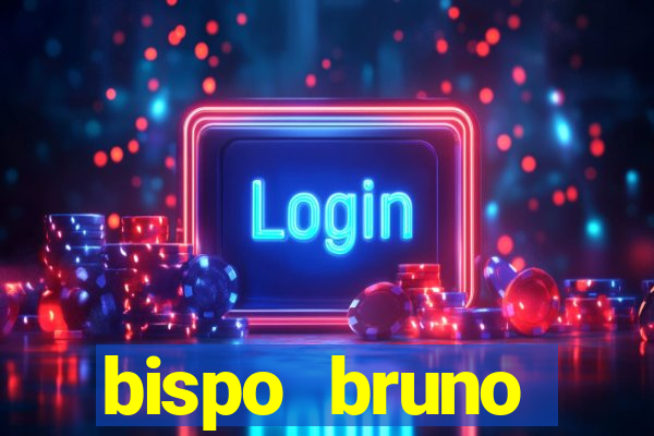 bispo bruno leonardo fortuna