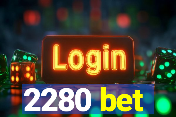2280 bet