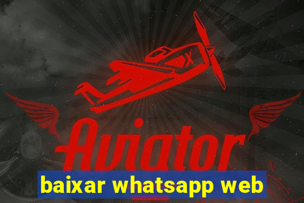 baixar whatsapp web