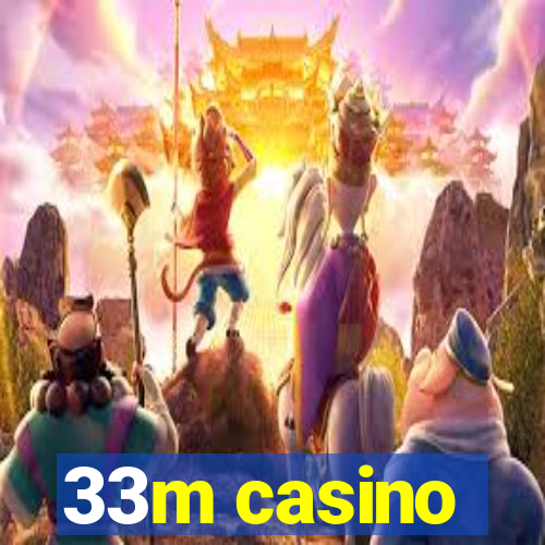33m casino