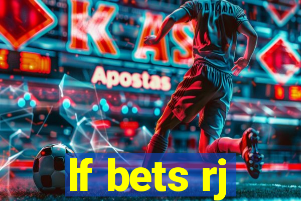 lf bets rj