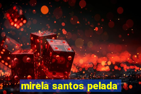 mirela santos pelada