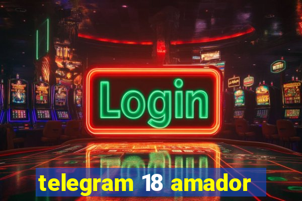 telegram 18 amador