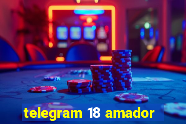 telegram 18 amador