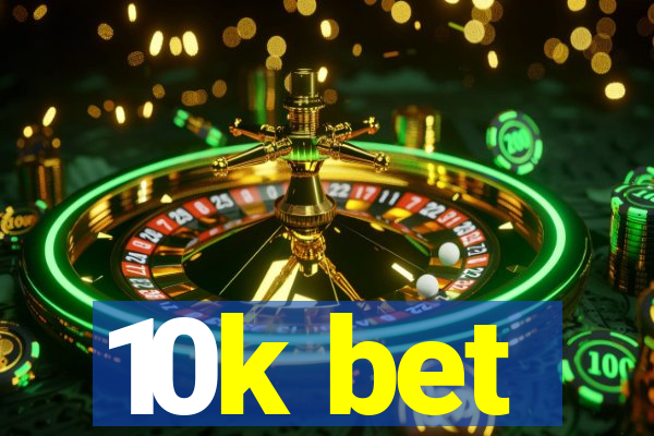 10k bet