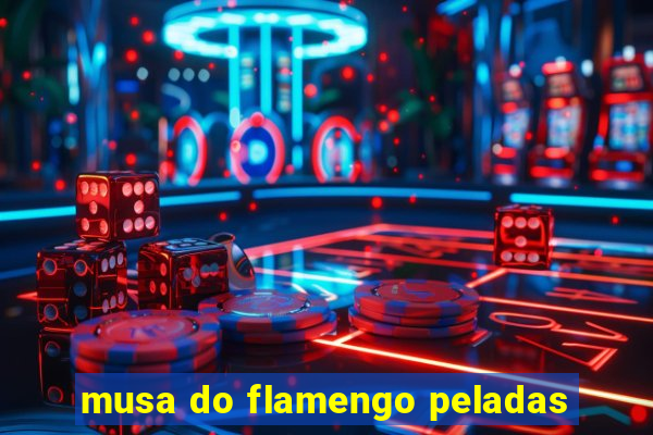 musa do flamengo peladas