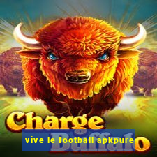 vive le football apkpure