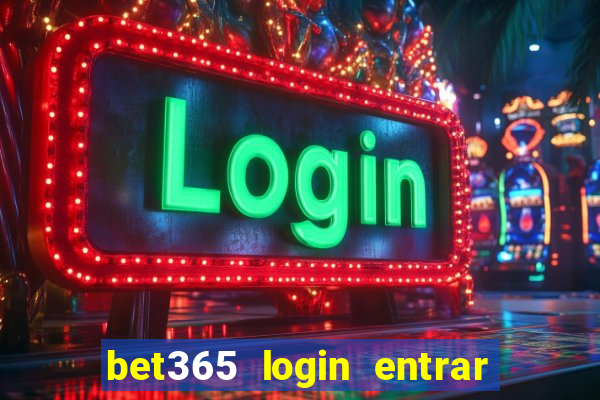 bet365 login entrar agora direto no celular