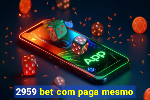 2959 bet com paga mesmo