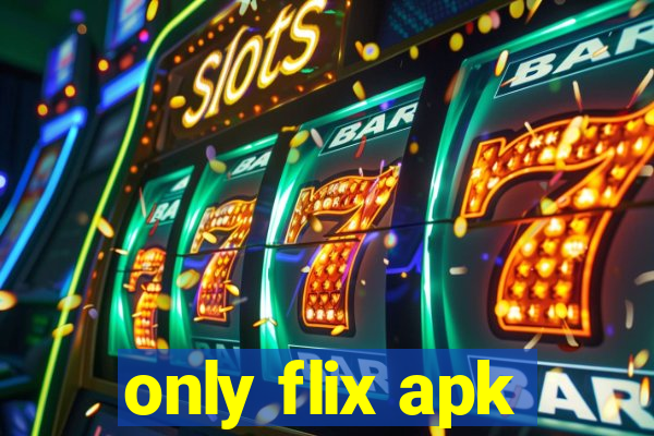 only flix apk