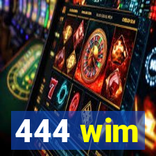 444 wim