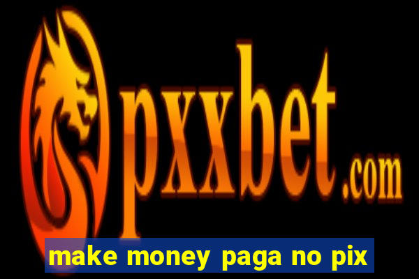 make money paga no pix