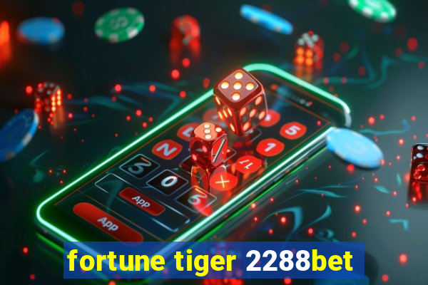 fortune tiger 2288bet