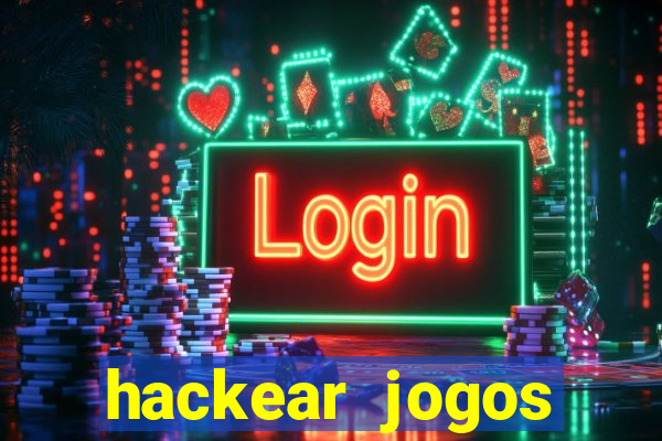 hackear jogos dinheiro infinito