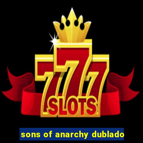 sons of anarchy dublado