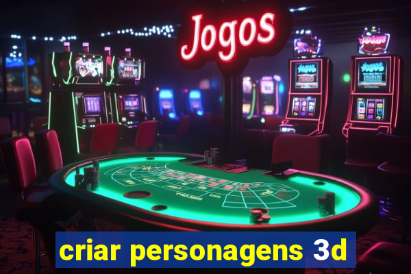 criar personagens 3d