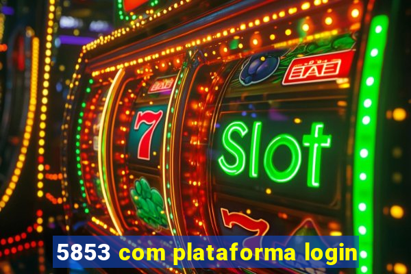 5853 com plataforma login